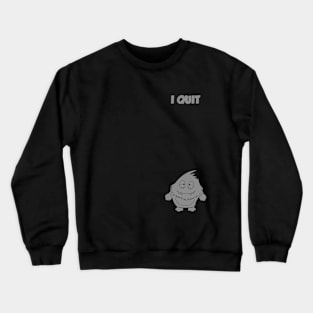 Monster Quit Crewneck Sweatshirt